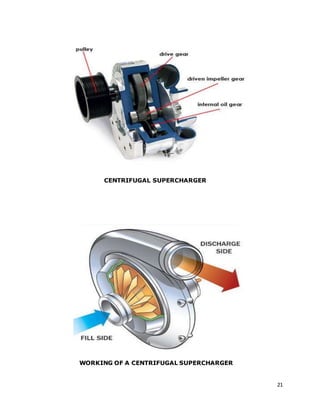 21
CENTRIFUGAL SUPERCHARGER
WORKING OF A CENTRIFUGAL SUPERCHARGER
 