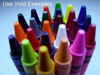Use Vivid Examples 