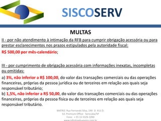 MATRIZ: Rua Fernando Silva, 190- Sl. 411 D-
Ed. Premium Office- Sorocaba/SP
Fone: + 55 15 3329-1090
SISCOSERV
MULTAS
II - ...