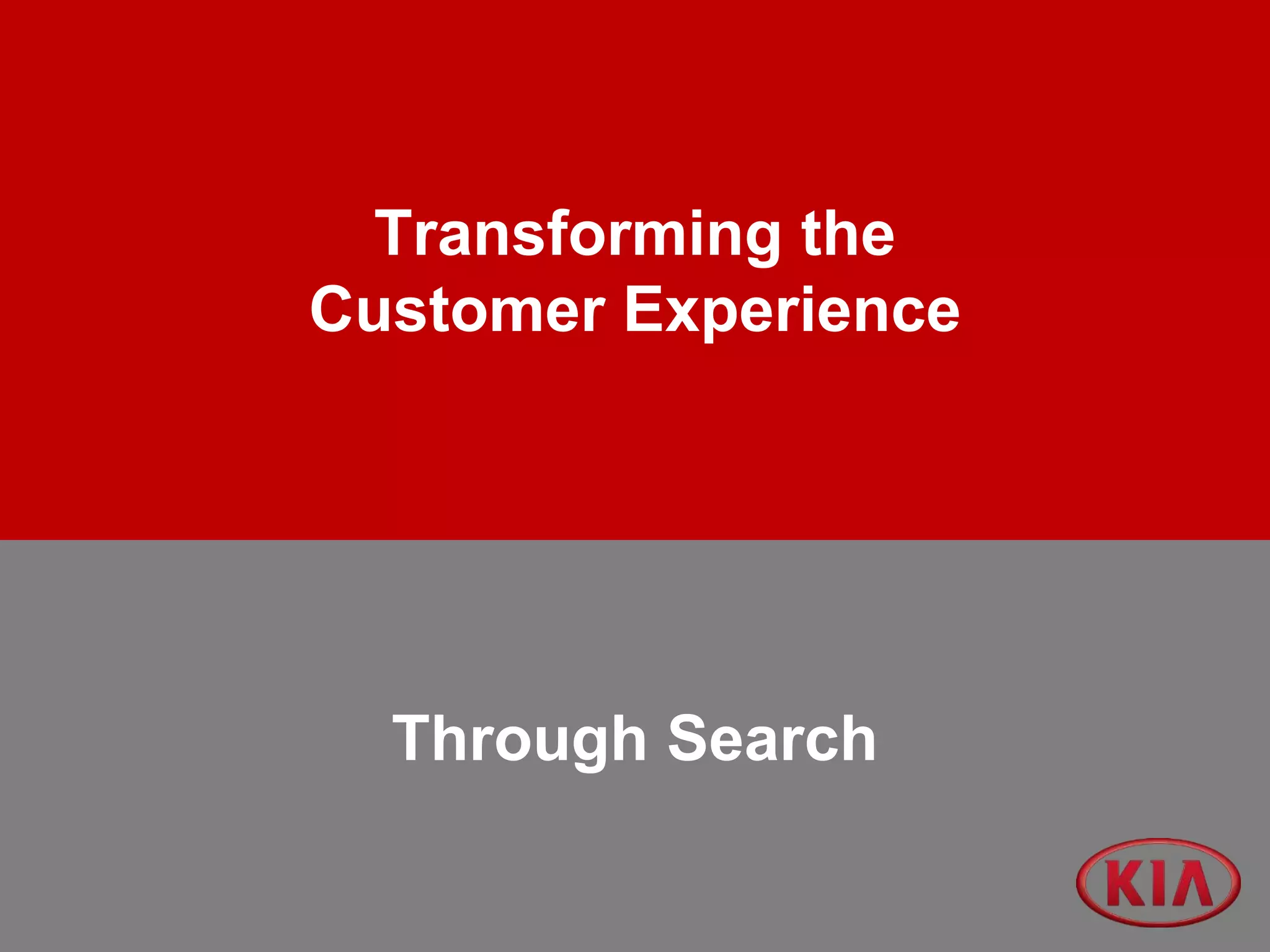 Transforming the
Customer Experience
Through Search