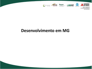 Desenvolvimento em MG
 