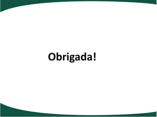 Obrigada!
 