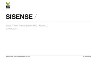 SiSense Cellular - Look'n'Feel presentation / 02.2014 DESIGN BY STRATIGO
sisense /
Look'n'Feel Presentation (HP) - Round 01
03.02.2014
 