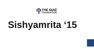 Sishyamrita ‘15
 