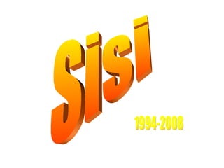 Sisi 1994-2008 