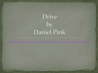 http://www.ted.com/talks/dan_pink_on_motivation.html DrivebyDaniel Pink 