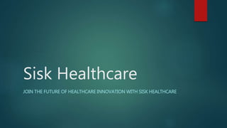 Sisk Healthcare
JOIN THE FUTURE OF HEALTHCARE INNOVATION WITH SISK HEALTHCARE
 