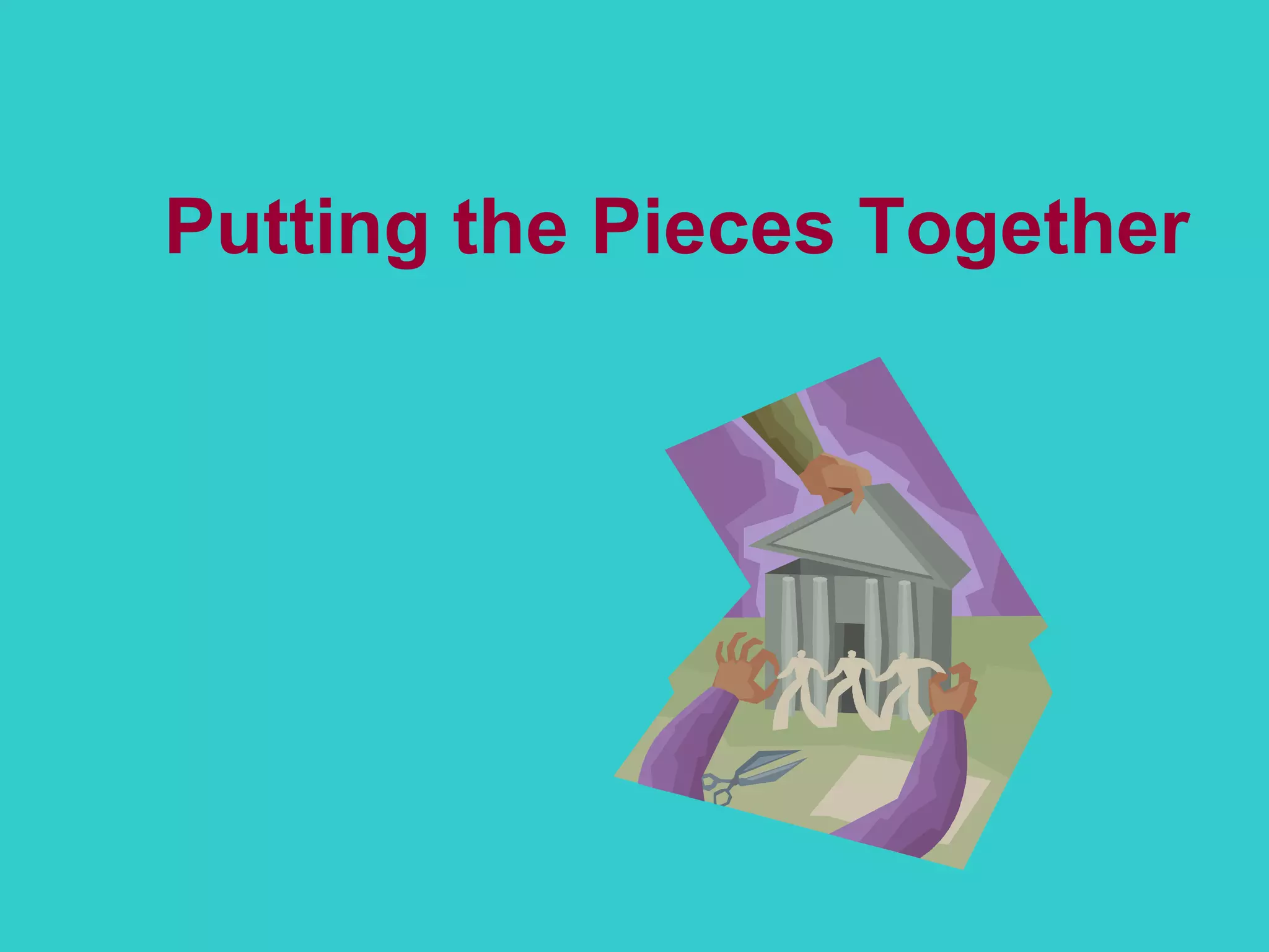 Putting the Pieces Together 