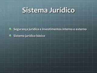 Sistema JurídicoSegurança jurídica e investimentos interno e externoSistema jurídico básico