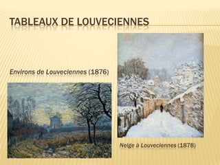Tableaux de louveciennesEnvirons de Louveciennes (1876)Neige à Louveciennes (1878)