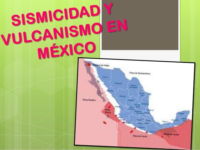 Sismicidad y vulcanismo en méxico