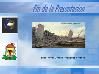 Fin de la Presentacion Expositora: Génesis Rodriguez Vivanco 