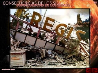 CONSECUENCIAS DE LOS SISMOS
 