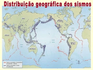 Distribuição geográfica dos sismos 
