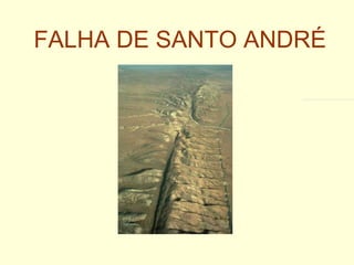 FALHA DE SANTO ANDRÉ 