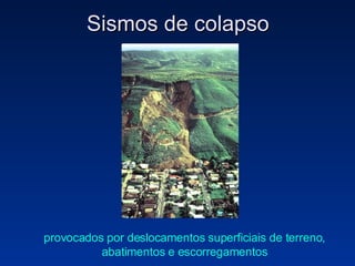 Sismos de colapso provocados por deslocamentos superficiais de terreno, abatimentos e escorregamentos 