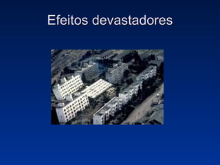 Efeitos devastadores 