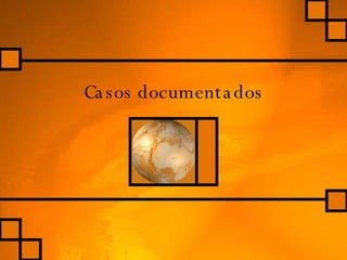 Casos documentados 