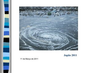 Japão 2011
11 de Março de 2011
 