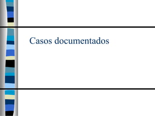 Casos documentados
 