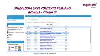 SISMOLOGIA EN EL CONTEXTO PERUANO:
REDACIS – CISMID (7)
http://www.cismid.uni.edu.pe/ceois/red/
 