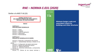 RNE – NORMA E.031 (2020)
Similar a la ASCE 7-16 (15)
 