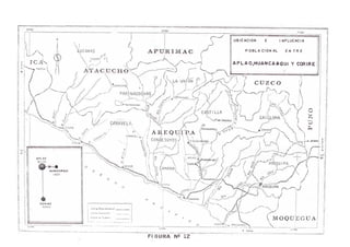 Linta
75-00' 73“00'
UBICACION E I NFLUENClA
tluCANAS A P U R I M A C P OB L A CION AL E N T R E
PUQUIO
APLAO.HÜANCARQUI Y CORIRE
A Y A C U C H O
*OHACOR<v
par)sacochas
Ijs'^J-CbTAHUASL_^
(P Pannorochos
CASTI LLA
CAîCjLGMA
CARAVELï
CH IVAV^
A K E O U i l P v A
C0NDESUY05
CARAVfLI
CHUQUIAA.^SA
APLAOAPL AO
6 500
.Huonpérqui^
AREQUIPACorlrb,*ftC0
Camana
HUANCAROU1
1500
l’COÑIA
AREQUIPA
CAM AN A
CORIRE
AOOO •tomonloi
Limilo Provincia!
{ M O Q ü E G ü ALLutlr rie Cuenca
ISLAY M O LIEN D O
73*00'
A Tacna
FIGURA N2 12
JJvflaca
 