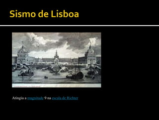 Atingiu a magnitude 9 na escala de Richter
 