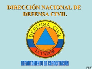 DIRECCIÓN NACIONAL DE
DEFENSA CIVIL

 