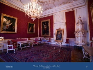 2012.05.15.

Vienna, the Kaisers cutleries and the Sissi
exhibition

18

 