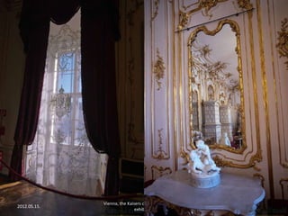 2012.05.15.

Vienna, the Kaisers cutleries and the Sissi
exhibition

28

 