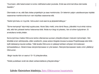 MYÖSKÄÄN SISSILLÄ EI OLE
HELPPOA

Lähde: Esimiehen käsikirja Satu Olkinuoran haastattelu:

 