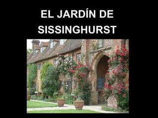 EL JARDÍN DE SISSINGHURST 
