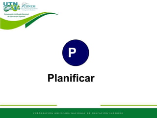 P
Planificar
 