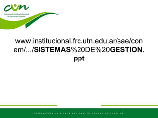 www.institucional.frc.utn.edu.ar/sae/con
em/.../SISTEMAS%20DE%20GESTION.
ppt
 