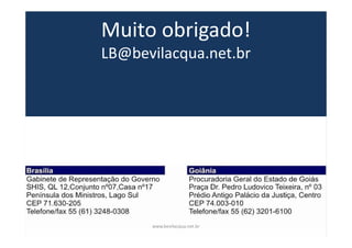 Muito obrigado!
LB@bevilacqua.net.br
www.bevilacqua.net.br
 