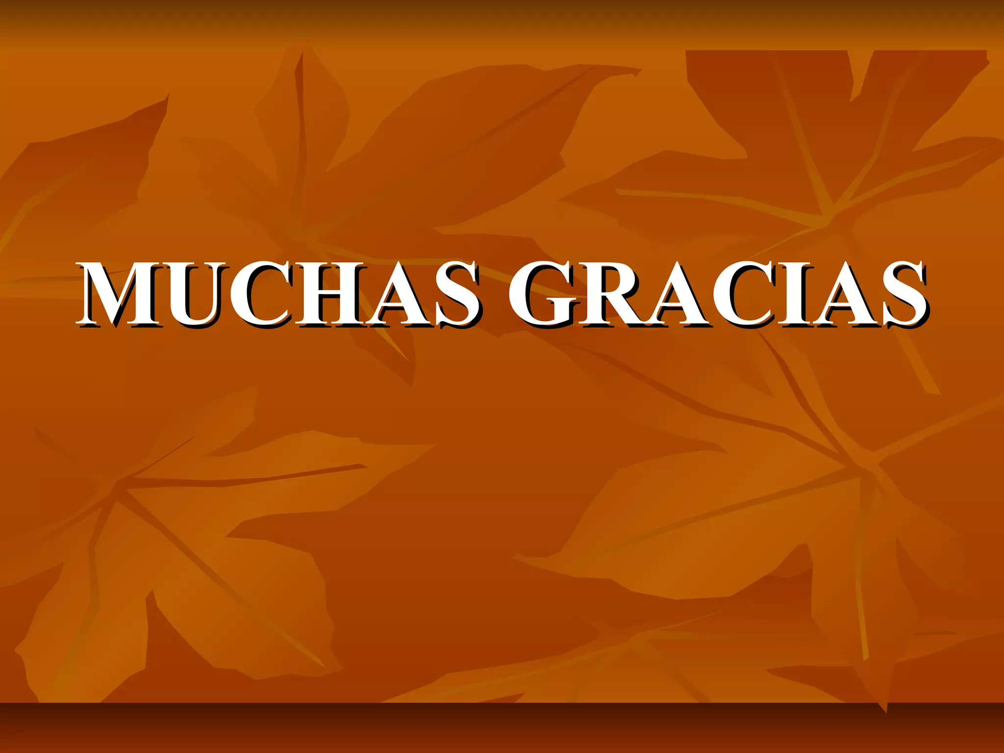MUCHAS GRACIASMUCHAS GRACIAS
 