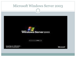 Microsoft Windows Server 2003
 