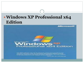  Windows XP Professional x64
Edition
 