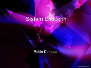 Sistem Endokrin 
Robin Dompas  