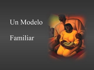 Un Modelo  Familiar 