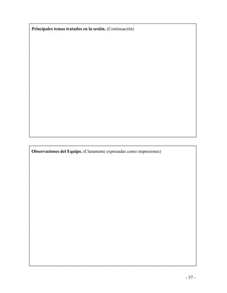 - 57 - 
Principales temas tratados en la sesión. (Continuación) 
Observaciones del Equipo. (Claramente expresadas como impresiones) 
 