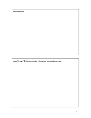 - 58 - 
Intervenciones 
Ideas / temas / decisiones clave a retomar en sesiones posteriores 
 