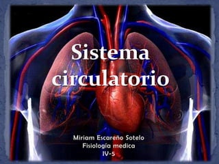 Miriam Escareño Sotelo
Fisiología medica
IV-5
 