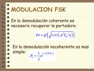 En la demodulación coherente es
necesario recuperar la portadora:
48
En la demodulación nocoherente es mas
simple:
MODULACION FSK
 