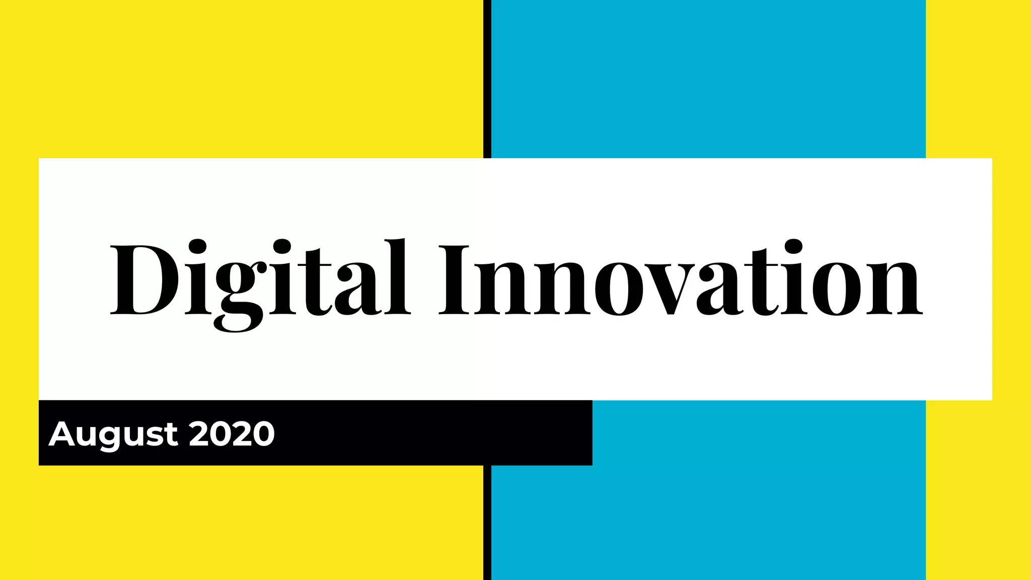 Digital Innovation
August 2020