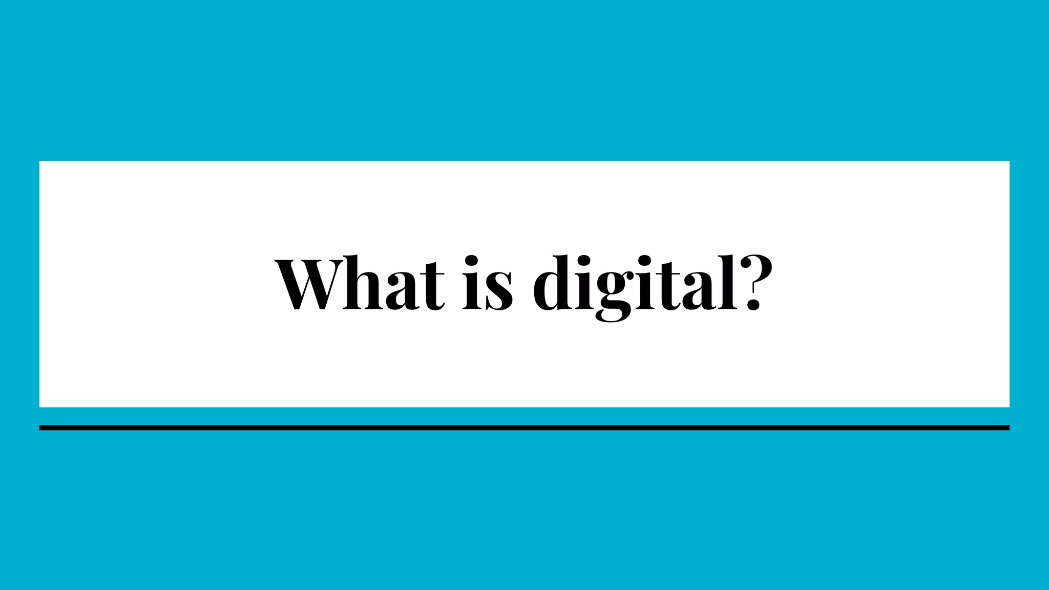 What is digital?
