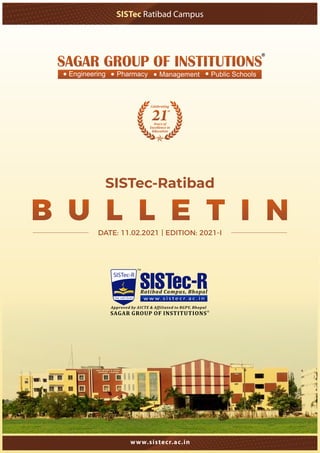 SISTec Ratibad Campus
www.sistecr.ac.in
SISTec-Ratibad
B U L L E T I N
DATE: 11.02.2021 | EDITION: 2021-I
 