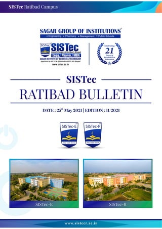 www.sistecr.ac.in
RATIBAD BULLETIN
th
DATE : May | EDITION : II/
SISTec
SISTec Ratibad Campus
SISTec-E SISTec-R
 