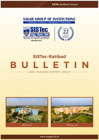 SISTec Ratibad Campus
www.sistecr.ac.in
SISTec-Ratibad
B U L L E T I N
DATE : . . | EDITION : -II
SISTec-E SISTec-R
 